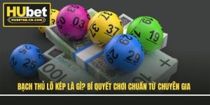 bach-thu-lo-kep-la-gi-bi-quyet-choi-chuan-tu-chuyen-gia