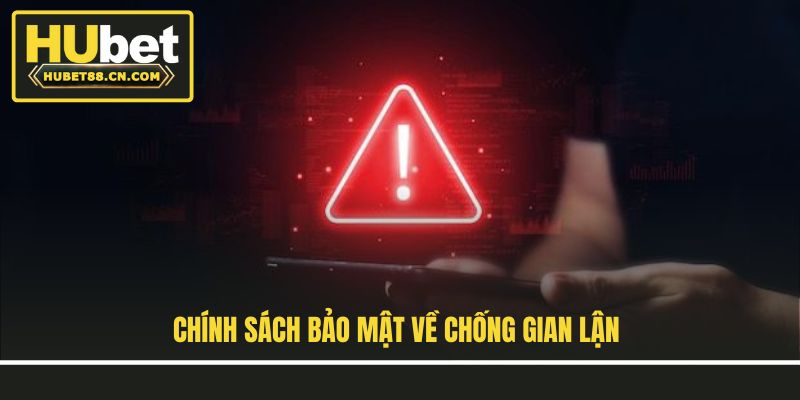 Chính sách bảo mật về chống gian lận Chính sách bảo mật về chống gian lận