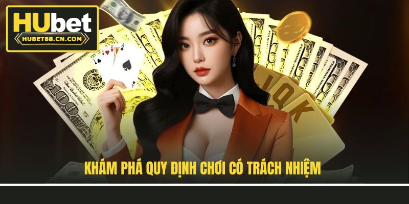 Khám phá quy định chơi có trách nhiệm Khám phá quy định chơi có trách nhiệm