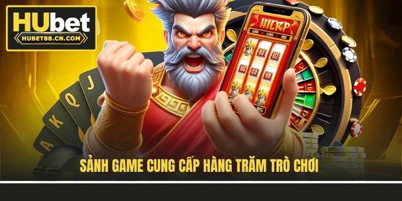 Sảnh game cung cấp hàng trăm trò chơi Sảnh game cung cấp hàng trăm trò chơi