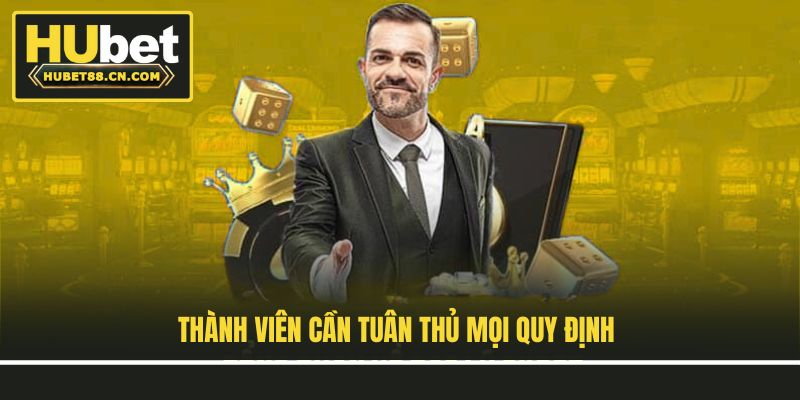 Thành viên cần tuân thủ mọi quy định