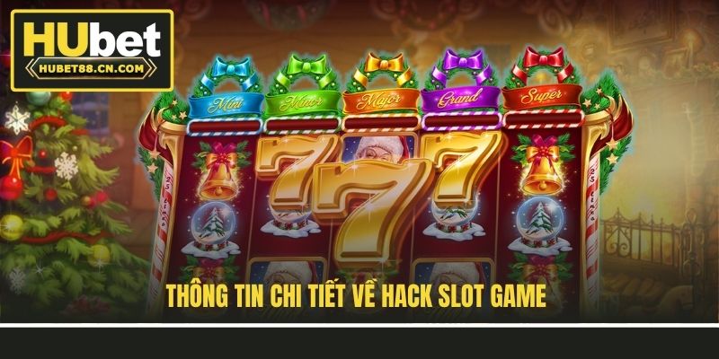 Thông tin chi tiết về hack slot game